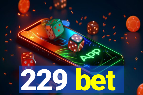 229 bet